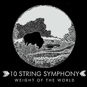 10 String Symphony: Weight Of The World