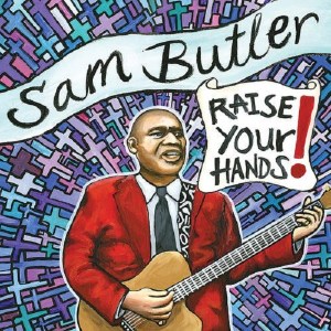 Sam Butler: Raise Your Hands!