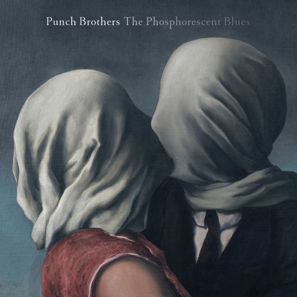 Punch Brothers - Phosphorescent_Blues