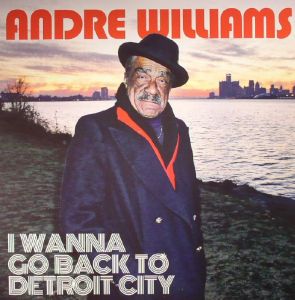 Andre Williams: I Wanna Go Back To Detroit City