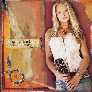 Miranda Lambert, “Kerosene”