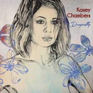 Kasey Chambers: Dragonfly