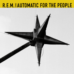 R.E.M.:  Automatic For The People (25th Anniversary Reissue)