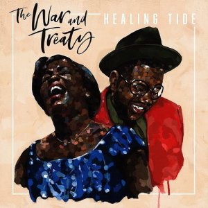The War And Treaty: Healing Tide