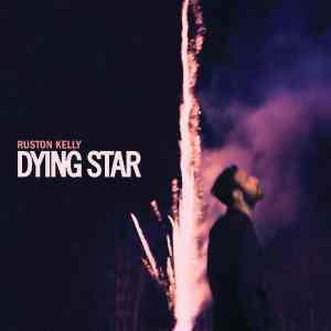 Ruston Kelly: Dying Star