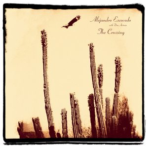 Alejandro Escovedo: The Crossing