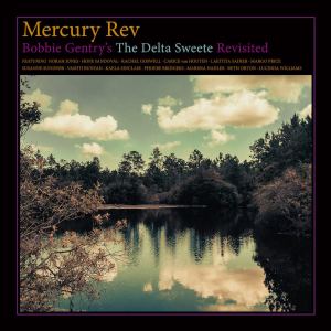 Mercury Rev: Bobbie Gentry’s ‘The Delta Sweete’ Revisited