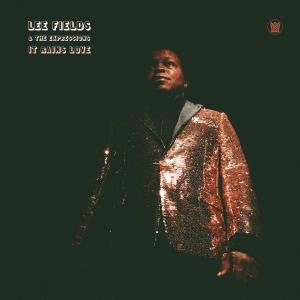 Lee Fields & the Expressions: It Rains Love