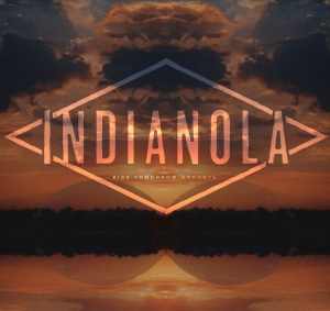 Indianola: Kiss Tomorrow Goodbye﻿