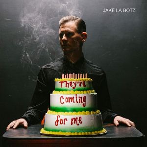Jake La Botz: They’re Coming For Me