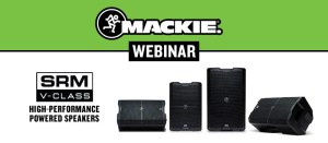 Join Mackie’s Live Webinar On New V-Class PA Speakers This Thursday