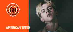 Bringin’ It Backwards: Interview with American Teeth