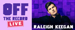 Off The Record Live: Raleigh Keegan Talks Early Days, New Album, Smoothies, and More