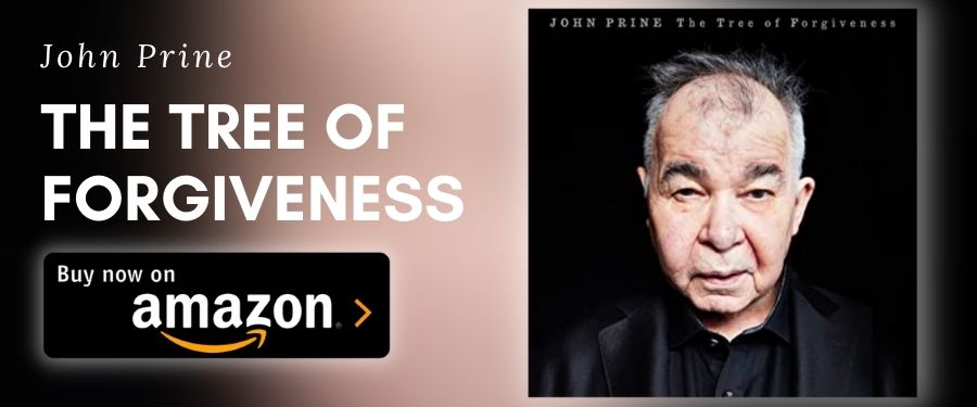 John Prine the tree of forgiveness